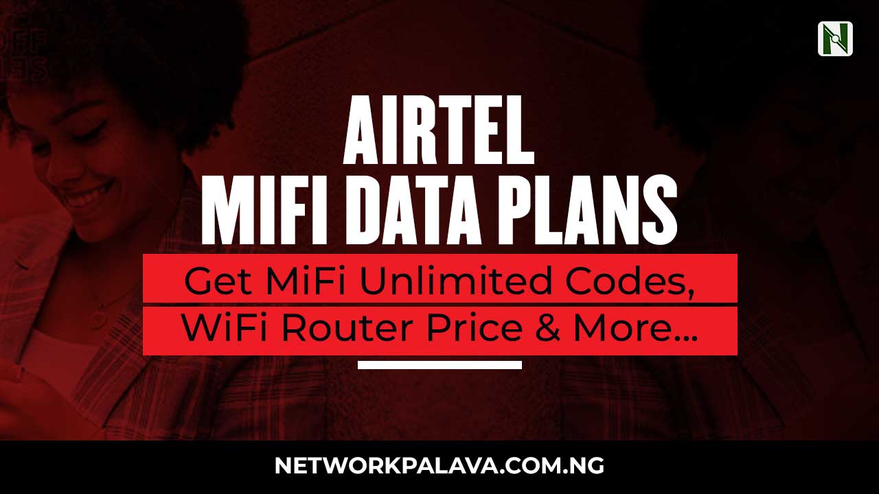 Airtel MiFi Data Plans 2024 4G LTE, Price & Promo Code • Network Palava