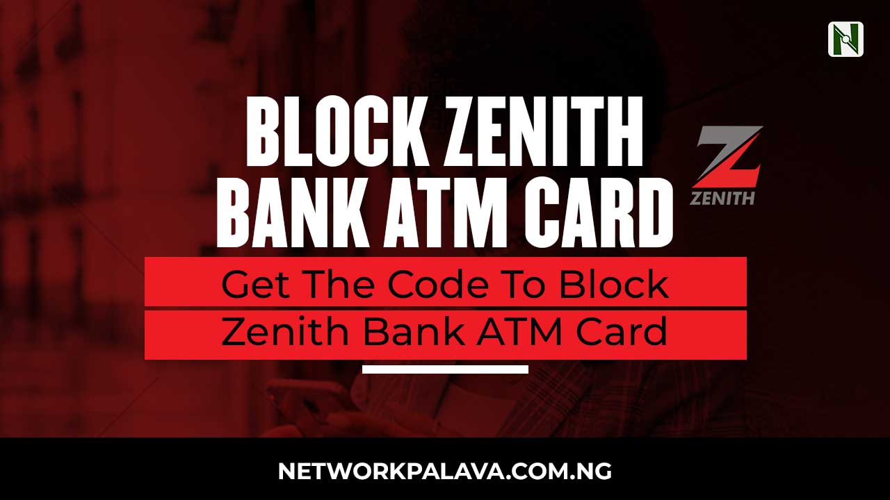 how-to-block-zenith-bank-atm-card-network-palava