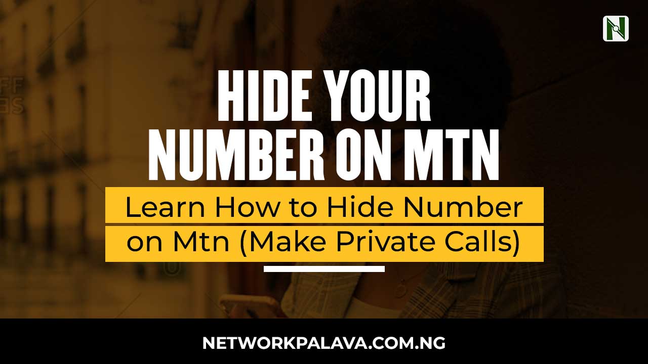 how-to-hide-number-on-mtn-networkpalava