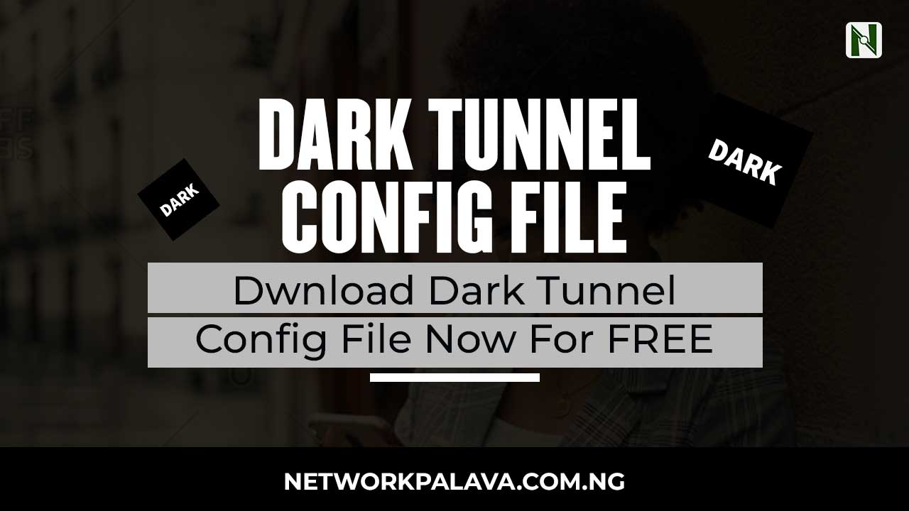 Dark Tunnel Config File Download 2024 (Jio, Airtel) • Network Palava