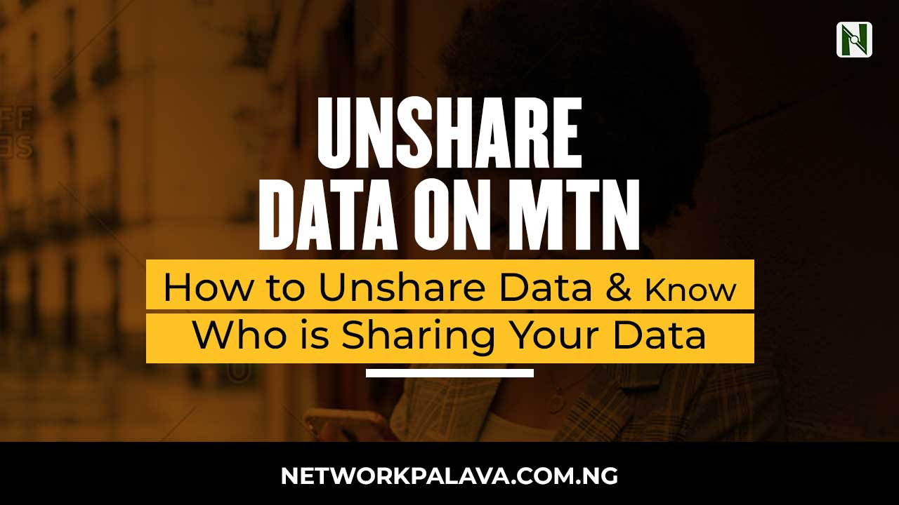 how-to-unshare-data-on-mtn-who-is-sharing-your-data-network-palava