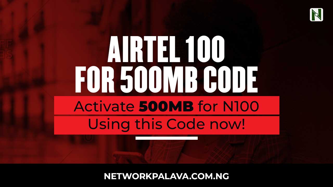 Airtel 100 Naira for 500MB Code 2024 | Activate Now! • Network Palava