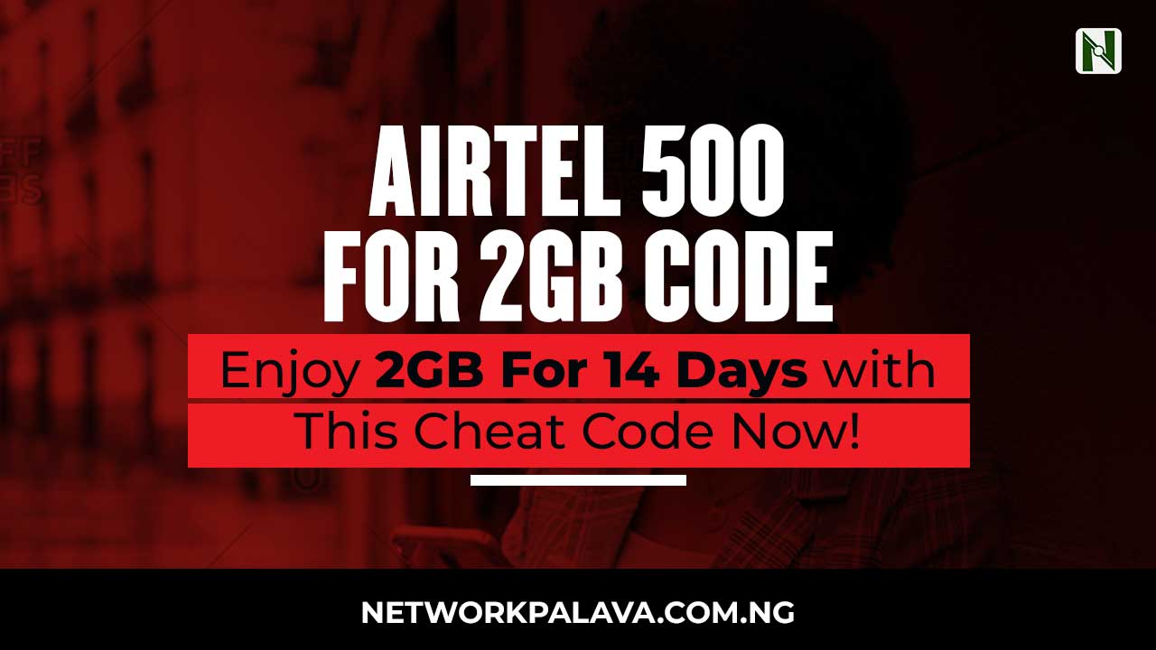 Airtel 500 for 2GB Code 2024 14 Days Cheat • Network Palava