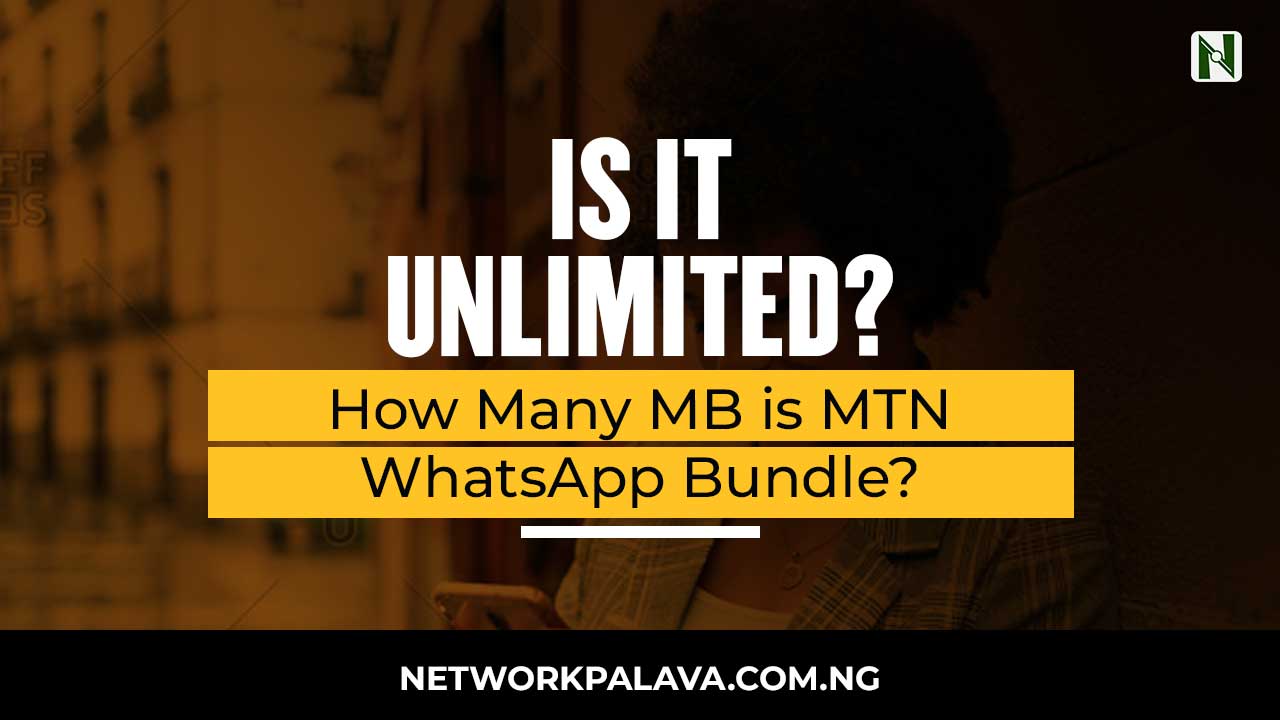 How Many Mb Is Mtn Whatsapp Bundle Is It Unlimited Network Palava
