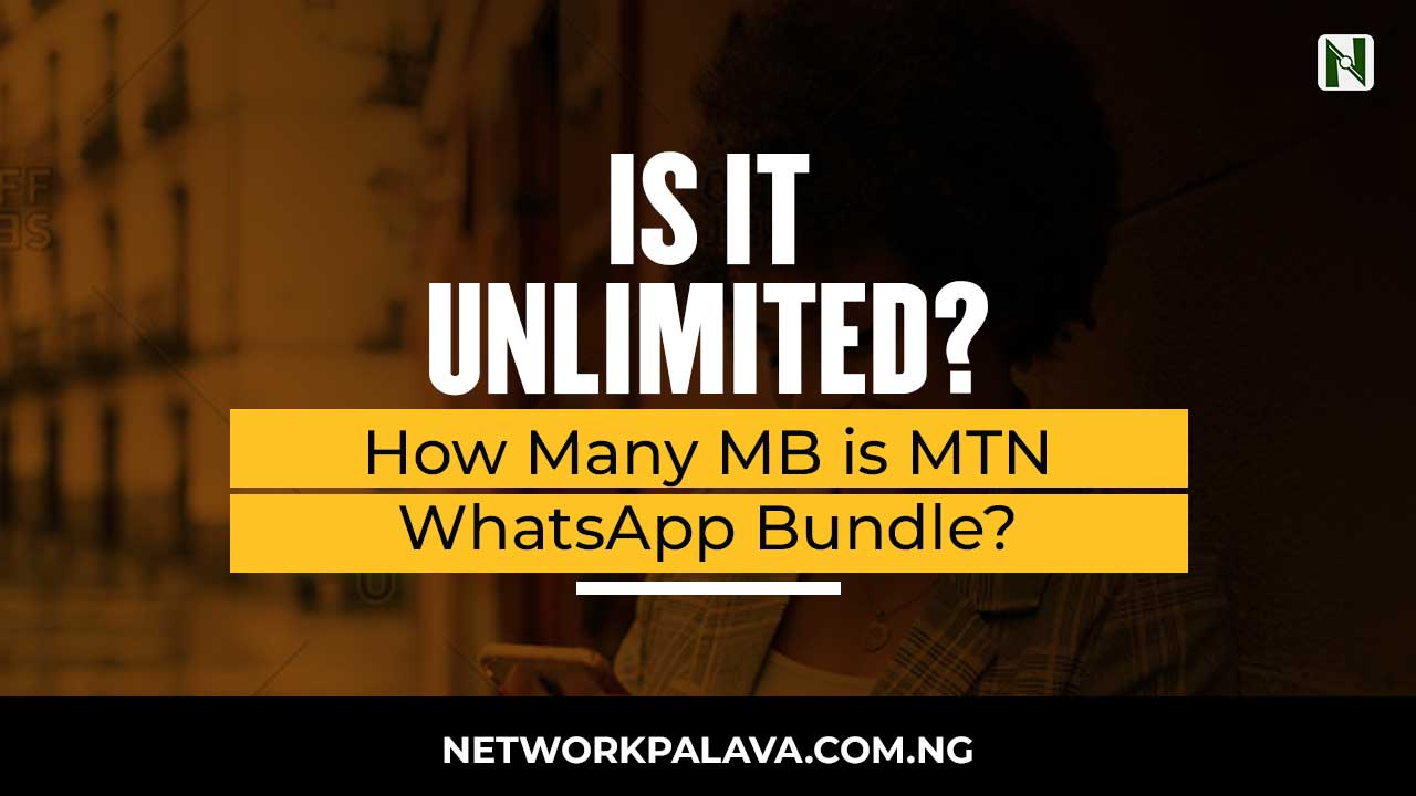 how-many-mb-is-mtn-whatsapp-bundle-is-it-unlimited-network-palava