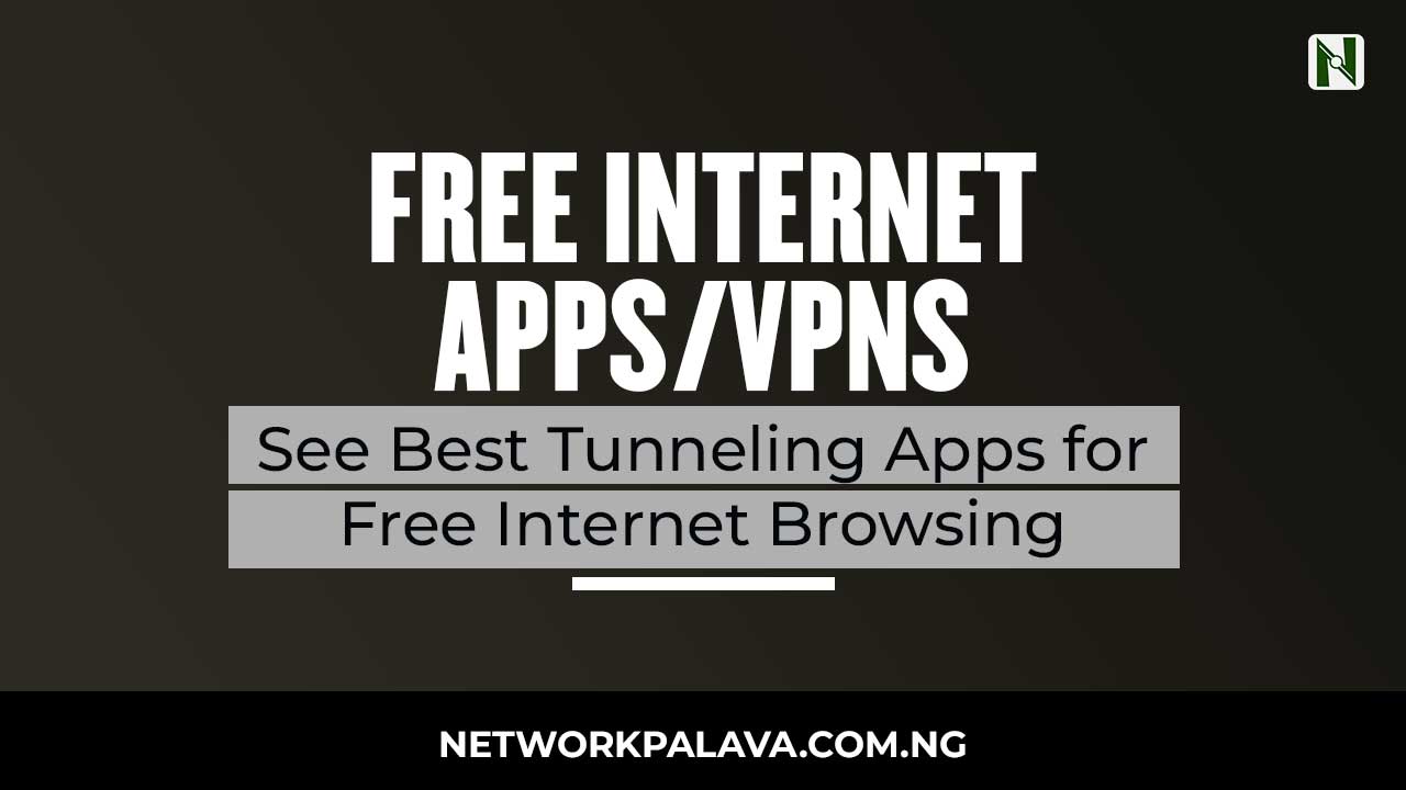 Best Tunneling Apps/VPNs for Free Internet Browsing & Free Data